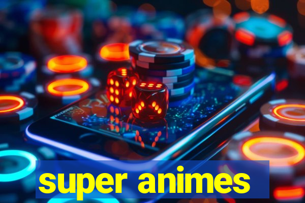 super animes